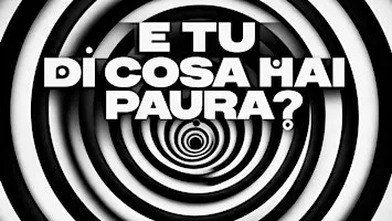 E tu di cosa hai paura?
