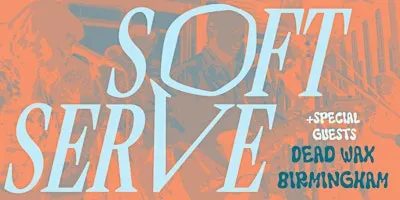 Soft Serve + Special Guests