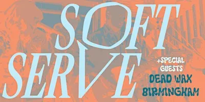 Soft Serve + Special Guests