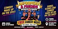 IMPROPERLY AND FRIENDS -FREE COMEDY NIGHT