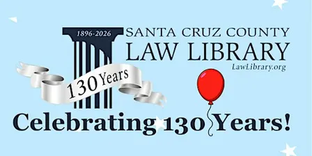 130th Anniversary Celebration of the Santa Cruz County Law Library