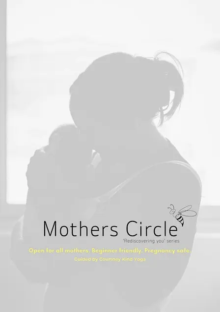 Mothers Circle - 'Rediscovering you' with Courtney Kind Yoga