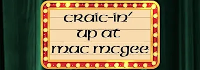 Craic-in’ Up at Mac McGee