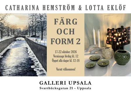 Catharina Hemström & Lotta Eklöf, Färg och Form 2, Galleri Upsala 17-22 okt