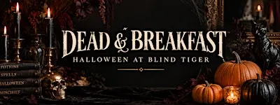 DEAD & BREAKFAST: A Halloween House Party at Blind Tiger