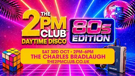 THE 2PM CLUB Daytime Disco: 80s EDITION Northampton