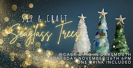 Sip & Craft: SEAGLASS CHRISTMAS TREES @ Cask & Pig