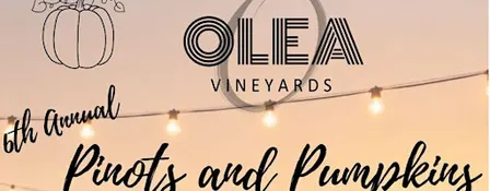 Olea Vineyards Pinots and Pumpkins 6th Annual Fall Harvest Party