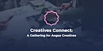 Creatives Connect: A Gathering for Angus Creatives