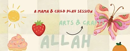A mama + child play session for 0-6 year olds - Allah made everything