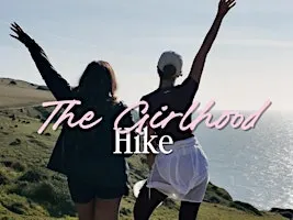 SHE MEANS BUSINESS: THE GIRLHOOD HIKE