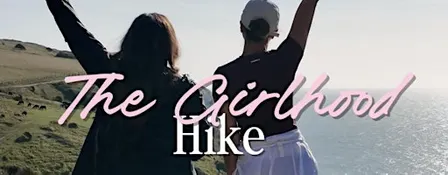 SHE MEANS BUSINESS: THE GIRLHOOD HIKE