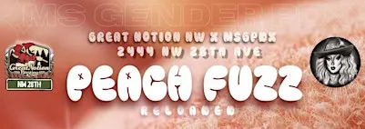 Peach Fuzz Reloaded @ Great Notion NW