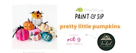 PAINT & SIP: Pretty Little Pumpkins (Limefish Studio @ The Inked Garden)