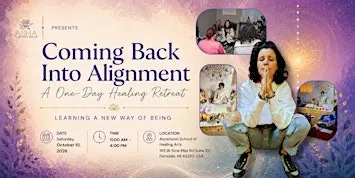 Coming Back Into Alignment A One-Day Healing Retreat