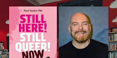 Still Here! Still Queer! Now What? with Dr. Paul Taylor-Pitt