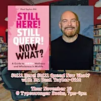 Still Here! Still Queer! Now What? with Dr. Paul Taylor-Pitt