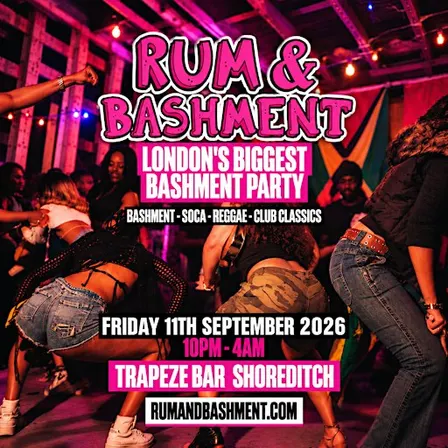 RUM & BASHMENT - Shoreditch's Wildest Biggest Bashment Party (FREE B4 12AM)