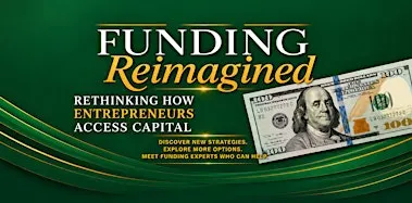 Funding Reimagined: How Entrepreneurs Access Capital Lunch & Learn