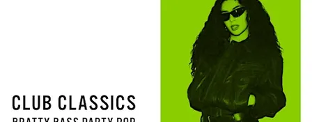 CLUB CLASSICS [BRATTY BASS PARTY POP]