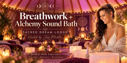 9D  Breathwork and Sound Bath @Sacred Dream Lodge - FootHills