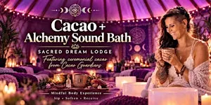Alchemy Sound Bath & Cacao @Sacred Dream Lodge - FootHills