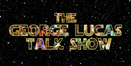 The George Lucas Talk Show with Special Guests!