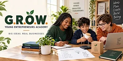 G.R.O.W. Seedlings Young Entrepreneurs Academy (ages 7-9)