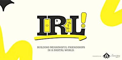 IRL - Small Group (Session 6: Keeping Meaningful Friendships Alive)