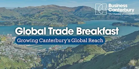 Global Trade Breakfast: Growing Canterbury's Global Reach