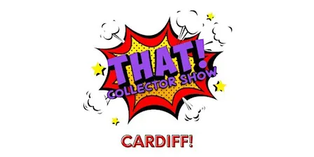 THAT! Collector Show Cardiff