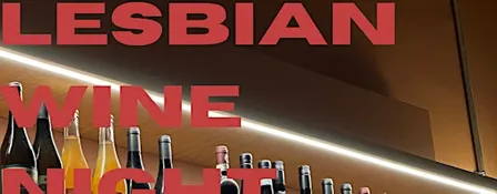 LESBIAN WINE NIGHT - HOSTED BY LESBIAN SUPPER CLUB
