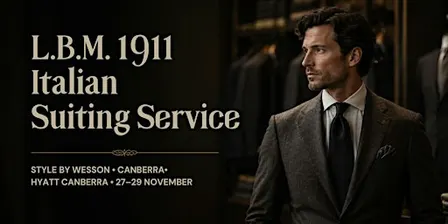 Style by Wesson: L.B.M. 1911 Italian Suiting Service | Canberra