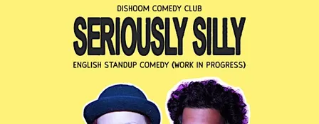Dishoom Presents: Seriously Silly - An English Standup Comedy Show (WIP)