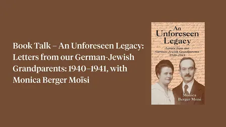 Book Talk – An Unforeseen Legacy, with with Monica Berger Moïsi