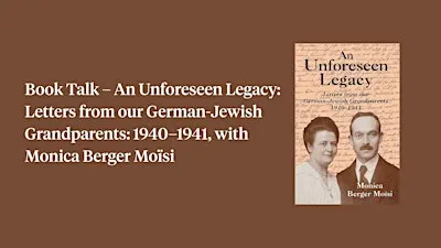Book Talk – An Unforeseen Legacy, with with Monica Berger Moïsi