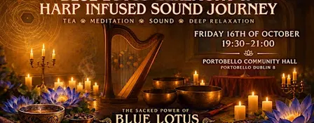 Life Harp Sound Bath infused with Blue Lotus tea Ceremony in Dublin 8