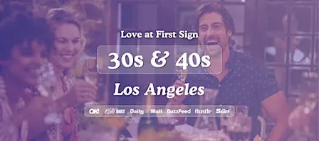 Los Angeles Singles Event (30s & 40s) | Singles Night | Love at First Sign