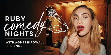 Ruby Comedy Nights w/ Agnes Hirdwall & Friends