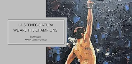 Book Presentation: "La  Sceneggiatura We Are The Champions" di M. L. Grossi