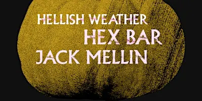 Hellish Weather / HEX BAR / Jack Mellin