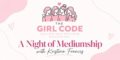 The Girl Code x The Farmer’s Table: Medium Night with Kristina Francis