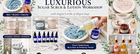 Create Your Own Luxurious Sugar Scrub & Lotion Workshop with Angela
