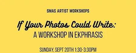 If Your Photos Could Write: A Workshop in Ekphrasis by Carol Neuman