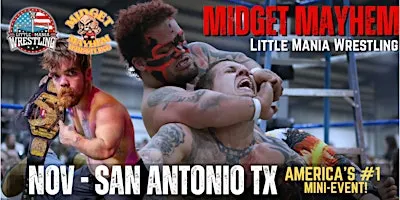 San Antonio TX - Midget Mayhem / Little Mania Mini Wrestling! (Ages 21+)