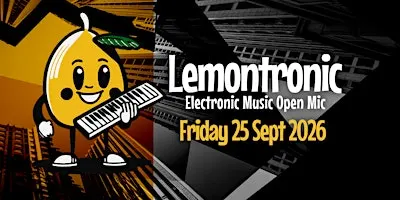 LEMONTRONIC - Swansea's Electronic Open Mic Night