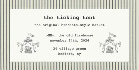 The Ticking Tent - Fall Edition in Bedford, NY
