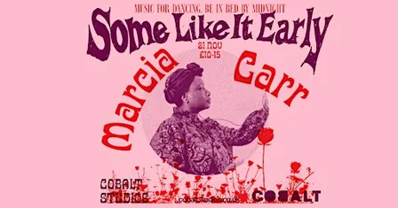 'Some Like It Early' Presents: Marcia Carr