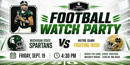 Tucson Spartans Football Watch Party - Game 3 MSU at Notre Dame