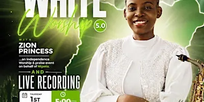 WHITE WORSHIP 5.0 WITH ZION PRINCESS AND LIVE RECORDING CONCERT